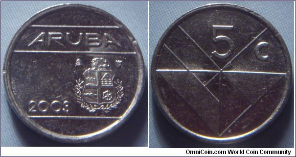 Aruba | 
5 Cent, 2003 | 
16 mm, 2 gr. |
Nickel bonded Steel | 

Obverse: National Coat of Arms right, year left | 
Lettering: ARUBA 2003 | 

Reverse: Denomination above | 
Lettering: 5 c |