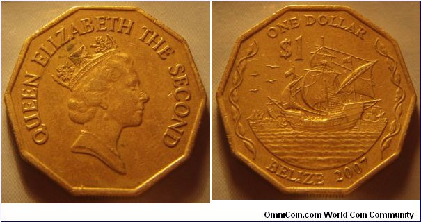 Belize | 
1 Dollar, 2007 | 
26 mm, 9 gr. | 
Nickel-brass | 

Obverse: Queen Elizabeth II facing right | 
Lettering: QUEEN ELIZABETH THE SECOND | 

Reverse: Christopher Columbus three caravels, denomination above, date below | 
Lettering: ONE DOLLAR $1 BELIZE 2007 |
