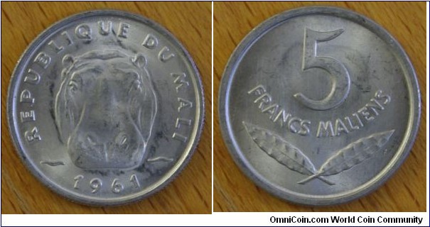 Mali | 
5 Francs, 1961 | 
20 mm, 1 gr. | 
Aluminium | 

Obverse: Hippopotamus, date below | 
Lettering: REPUBLIQUE DU MALI 1961 | 

Reverse: Denomination above crossed leaves | 
Lettering: 5 FRANCS MALIENS |