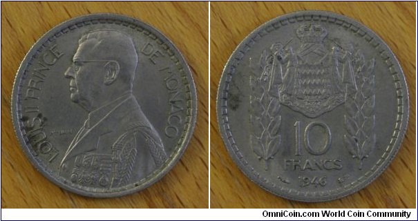 Monaco | 
10 Francs, 1946 | 
26.1 mm, 7 gr. | 
Copper-nickel | 

Obverse: Prince Louis II facing left | 
Lettering: LOUIS II PRINCE DE MONACO P. TURIN | Reverse: National Coat of Arms, denomination below, date bottom | Lettering: 10 FRANCS 1946 |