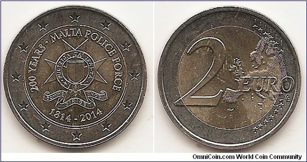 2 Euro
KM#151
8.5000 g., Bi-Metallic Nickel-Brass center in Copper-Nickel ring, 25.75 mm. Subject: 200th Anniversary of the Malta Police Force. Obv: The coin commemorates the 200th anniversary of the Malta Police Force which was set up by means of proclamation XXII of 1814. Thus the Malta Police Force is one of the oldest in Europe. The national side of the coin depicts the badge of the Malta Police Force with the legend ‘200 Years Malta Police Force’ and the dates 1814-2014. The twelve stars of the European Union surround the design on the outer ring of the coin. Rev: 2 on the left-hand side, six straight lines run vertically between the lower and upper right-hand side of the face, 12 stars are superimposed on these lines, one just before the two ends of each line, superimposed on the mid - and upper section of these lines; the European continent ( extended ) is represented on the right-hand side of the face; the right-hand part of the representation is superimposed on the mid-section of the lines; the word ‘EURO’ is superimposed horizontally across the middle of the right-hand side of the face. Under the ‘O’ of EURO, the initials ‘LL’ of the engraver appear near the right-hand edge of the coin. Edge: Reeded with 2++, repeated six times, alternately upright and inverted. Obv. designer: Noel Galea Bason Rev. designer: Luc Luycx