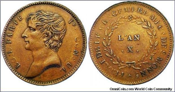 Napoleon Bonaparte premier Consul (1799-1804), Copper Pattern without declared value (2-Francs), AN X (1801-1802) of Jaley and Gengembre.  With edge writing 'POIDS:  10 GRAMS * TITRE:  0.9 F *'.  Weight and subtlety statement 25.5 mm, 9.28 g. Mazard 581a (R2) but so far only this specimen known to exist. Probably unique. Weakly struck EF. On the other hand, silver specimen exist.
