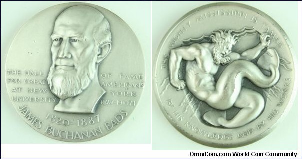1971 The Hall of Fame at NYU for Great American James Buchanna Eads St. Louis Missouri Medal by Robert A. Weinman. Silver: 38MM./ 60.1 gm.
Obv: Portrait of Eads, Great America inventor & civil engineer. Rev: Personification of the Mighty Mississippi along wich Eads grew up, and on which he worked so hard.