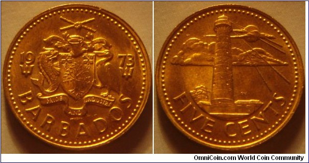 Barbados | 
5 Cents, 1973 | 
20.98 mm, 3.81 gr. | 
Brass | 

Obverse: National Coat of Arms divide date | 
Lettering: 1973 BARBADOS |

Reverse: The South Point Lighthouse (the oldest lighthouse in Barbados), denomination written below | 
Lettering: FIVE CENTS |