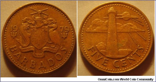 Barbados | 
5 Cents, 1979 | 
20.98 mm, 3.81 gr. | 
Brass | 

Obverse: National Coat of Arms divide date | 
Lettering: 1979 BARBADOS |

Reverse: The South Point Lighthouse (the oldest lighthouse in Barbados), denomination written below | 
Lettering: FIVE CENTS |