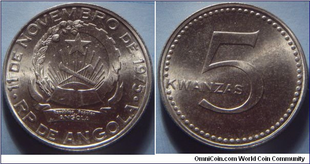 Angola | 
5 Kwanzas, ND (1977) | 
26 mm, 6.9 gr. |
Copper-nickel | 

Obverse: National Coat of Arms | 
Lettering: • 11 DE NOVEMBRO DE 1975 • RP DE ANGOLA | 

Reverse: Denomination | 
Lettering: 5 KWANZAS |