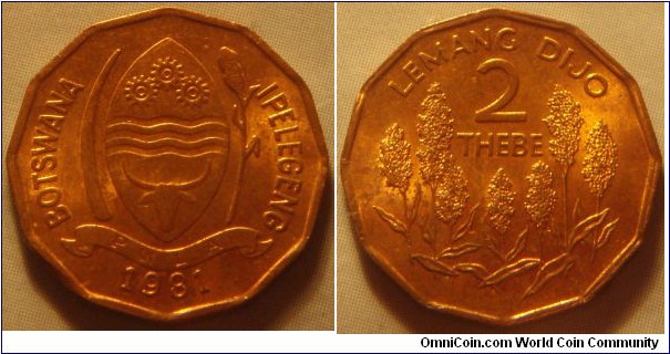 Botswana | 
2 Thebe, 1981 | 
17.4 mm, 1.8 gr. | 
Bronze | 

Obverse: National Coat of Arms, date below | 
Lettering: BOTSWANA IPELEGENG | 

Reverse: Millet, denomination above | 
Lettering: LEMANG DIJO 2 THEBE |