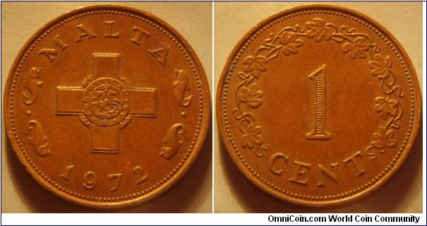 Malta | 
1 Cent, 1972 | 
25.9 mm, 7.15 gr. | 
Bronze | 

Obverse: The George Cross, date below | 
Lettering: MALTA 1972 | 

Reverse: Denomination within wreath of vine leaves | 
Lettering: 1 CENT |