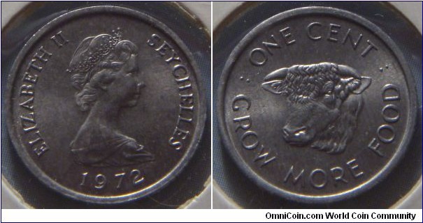 Seychelles |  
1 Cent, 1972 – FAO | 
16mm, 0.7 gr. | 
Aluminium | 

Obverse: Queen Elizabeth II facing right, date below| 
Lettering: ELIZABETH II SEYCHELLES 1972 | 

Reverse: Cow head | 
Lettering: : ONCE CENT : GROW MORE FOOD |