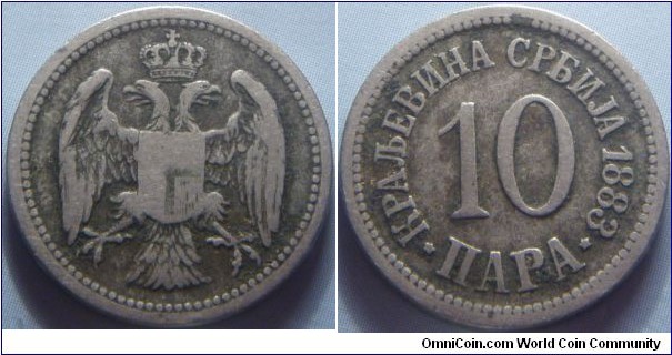 Kingdom of Serbia | 
10 Para, 1883 | 
20 mm, 4 gr. | 
Copper-nickel | 

Obverse: Crowned double-headed eagle | 

Reverse:  Denomination with date right | 
Lettering: * КРАЉЕВИНА СРБИЈА 1883 * 10 ПАРА |