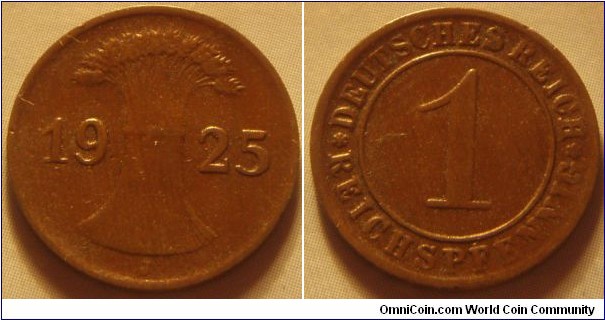 Weimar Republic | 
1 Pfennig, 1925 J | 
17.5 mm, 2 gr. | 
Bronze | 

Obverse: Wheatsheaf divides date | 
Lettering: 1925 J | 

Reverse: Denomination | 
Lettering: * DEUTSCHES REICH 1 * REICHSPFENNIG |
