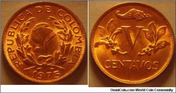 Colombia |
5 Centavos, 1975 | 
21 mm, 3.23 gr. | 
Copper clad Steel | 

Obverse: Jacobin liberty cap (symbolizing the won freedom), date below | 
Lettering: REPUBLICA DE COLOMBIA 1975 |

Reverse: Coffee Bean, denomination in Roman numerals |
Lettering: V CENTAVOS |