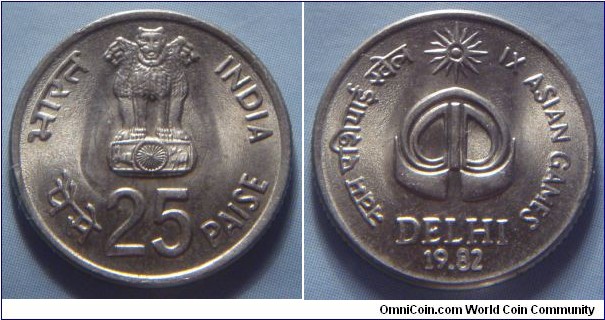 India | 
25 Paise, 1982 – IX Asian Games | 
19.2 mm, 2.6 gr. | 
Copper-nickel | 

Obverse: Ashoka Lion Capitol, denomination below | 
Lettering: भारत INDIA पैसे 25 PAISE | 

Reverse: Asian Games' Sun with the symbol of the years' symbol, date below | 
Lettering: IX ASIAN GAMES DELHI 19.82 नवम एशियाई खेल |