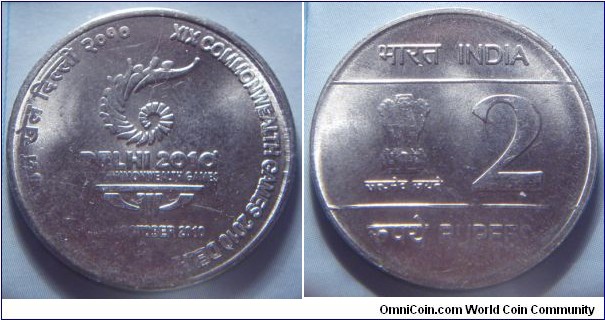 India | 
2 Rupees, 2010 – Commonwealth Games | 
27 mm, 5.6 gr. | 
Stainless Steel | 

Obverse: Ashoka Lion Capitol, denomination below | 
Lettering: भारत INDIA रूपये सत्यमेव जयते 2 रूपये RUPEES | 

Reverse: Commonwealth Games 2010 logo, date above| 
Lettering: १९ वां राष्ट्रमंडल खेल दिल्ली २०१० XIX COMMONWEALTH GAMES 2010 DELHI DELHI 2010 XIX COMMONWEALTH GAMES 3-14 OCTOBER 2010 |