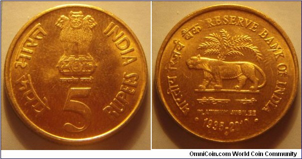 India | 
5 Rupees, 2010 – Platinum Jubilee of RBI | 
23 mm, 6 gr. | 
Nickel-brass | 

Obverse: Ashoka Lion Capitol, denomination below | 
Lettering: भारत INDIA रूपये सत्यमेव जयते 5 RUPEES | 

Reverse: Reserve Bank of India logo | 
Lettering: • भारतीय रिजॄर्व बैंक RESERVE BANK OF INDIA • प्लैटिनम जयंती PLATINUM JUBILEE 1935-2010 |