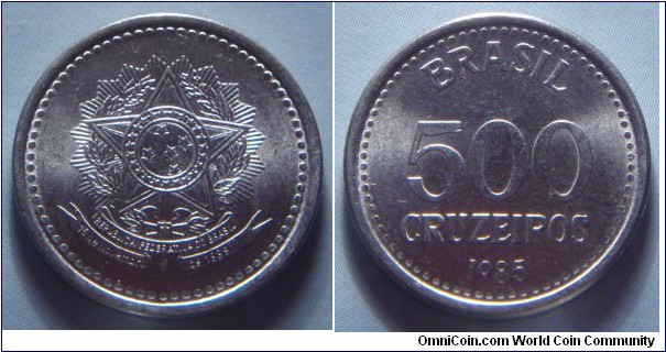 Brazil | 
500 Cruzeiros novo, 1985 | 
21 mm, 3.65 gr. | 
Stainless Steel | 

Obverse: State emblem | 

Reverse: Denomination, date below | 
Lettering: BRASIL 500 CRUZEIROS 1985 |