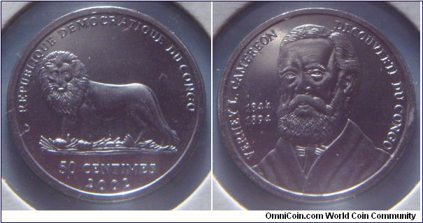 Democratic Republic of the Congo | 
50 Centimes, 2002 | 
22.3 mm, 3.92 gr. | 
Stainless Steel | 

Obverse: Lion, denomination below, date bottom | 
Lettering: REPUBLIQUE DEMOCRATIQUE DU CONGO 50 CENTIMES 2002 | 

Reverse:  Verney L. Cameron | 
Lettering: VERNEY L. CAMERON DECOUVERTE DU CONGO |