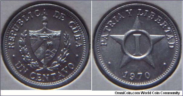 Cuba | 
1 Centavo, 1970 | 
16.76 mm, 0.75 gr. | 
Aluminium | 

Obverse: National Coat of Arms, denomination below | 
Lettering: • REPUBLICA DE CUBA • UN CENTAVO | 

Reverse:  Denomination in a five pointed star, date below | 
Lettering: • PATRIA Y LIBERTAD • I 1970 |