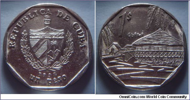 Cuba | 
1 Peso, 1998 | 
27 mm, 8.5 gr. | 
Nickel plated Steel | 

Obverse: National Coat of Arms, date below, denomination bottom | 
Lettering: REPUBLICA DE CUBA 1998 un peso | 

Reverse:  Bridge over a river, denomination left | 
Lettering: 1$ GUAMÁ |