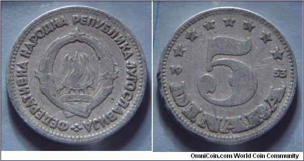 Yugoslavia | 
5 Federation Dinars, 1953 | 
24.6 mm, 1.6 gr. | 
Aluminium | 

Obverse: National Coat of Arms | 
Lettering: ФЕДЕРАТИВHА НАРОДНА РЕПУБЛИКА JУГОСЛАВИJА | 

Reverse: Denomination divides date | 
Lettering: 5 DINARA 1953 |