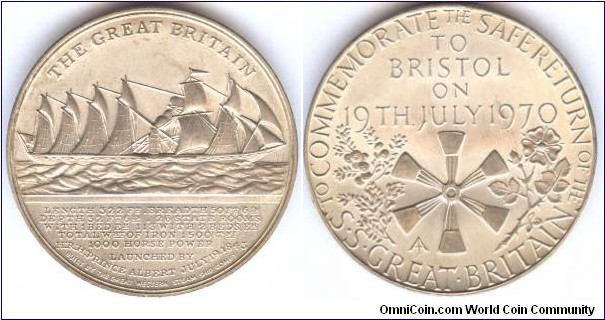 1970 UK Return of S.S. Great Britain (she was Isambard Kingdom Brunel for the Great Western Steamship Company.) Medal. Silver: 39MM.
Obv:  S.S. Great Britain, legend THE GREAT BRITAIN. Exergue LENGTH 322 FT.BREADTH 50 FT. 6 IN. DEPTH 32 FT. 6 IN. 26 STATE ROOMS WITH 1 BED Er. 113 WITH 2 BEDS ER.total wht OF IRON 1500 TNS. 1000 HORSE POWER. LAUNCHED BY H;R;PRINCE ALBERT JULY 19, 1843. BUILT BY THE GREAT WESTERN STEAM SHIP COMPY. Rev: Propeller with wreath of Berries & Clover. Legend TO COMMEMORATE THE SAFE RETURN OF THE S.S. GREAT BRITAIN TO BRISTOL ON 19TH JULY, 1970. 
