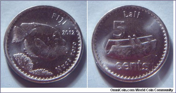 Fiji | 
5 Cents, 2012 | 
19.5 mm, 2.4 gr. | 
Nickel plated Steel |  

Obverse: Bi-colour Foxface Rabbitfish, date right | 
Lettering: FIJI 2012 Nuqa roro | 

Reverse: Fijian drum, denomination above | 
Lettering: Lali 5 cents |