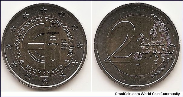 2 Euro
KM#134
8.5000 g., Bi-Metallic Nickel-Brass center in Copper-Nickel ring, 25.75 mm. Subject: 10th anniversary of the accession of the Slovak Republic to the European Union Obv: At the centre of the national side are the stylised letters ‘EÚ’, as the abbreviation of the European Union, 
with the coat of arms of the Slovak Republic incorporated in the foreground. On the right-hand side of the inner part of the coin, in two lines, is the date of the Slovak Republic's accession to the European Union, ‘1.5.2004’, and immediately below it the year ‘2014’. Inscribed along the bottom edge of the inner part is the name of the issuing country, ‘SLOVENSKO’, while in a semi-circle along the upper edge is the 
inscription ‘10. VÝROČIE VSTUPU DO EURÓPSKEJ ÚNIE’. To the lower left is the mint mark of Kremnica Mint (composed of the letters ‘MK’ between two dies), and to the lower right are the stylised letters ‘MP’, the initials of the designer, Mária Poldaufová. The coin’s outer ring depicts the 12 stars of the European flag. Rev: Value at left, expanded map of European Union at left, Obv. designer: Mária Poldaufová Rev. designer: Luc Luycx