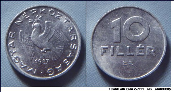 Hungarian People's Republic | 
10 Fillér, 1987 | 
18.5 mm, 0.6 gr. | 
Aluminium | 

Obverse: Dove flying with sprig in beak, date below | 
Lettering: • MAGYAR NÉPKÖZTÁRSASÁG 1987 | 

Reverse: Denomination | 
Lettering: 10 FILLÉR |