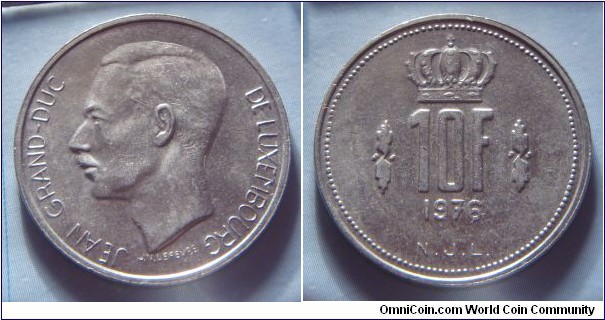 Luxembourg | 
10 Francs, 1976 | 
27 mm, 8 gr. | 
Nickel | 

Obverse: Jean, Grand Duke of Luxembourg facing left | 
Lettering: JEAN GRANDE-DUC DE LUXEMBOURG |

Reverse: Crown divides date, denmoniation below | 
Lettering: 10F 1976 |