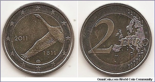 2 Euro
KM#163
8.5000 g., Bi-Metallic Nickel-Brass center in Copper-Nickel ring, 25.75 mm. Subject: 200th Anniversary of the Bank of Finland (Suomen Pankki). Obv: The centre of the coin shows a whooper swan (the Finnish national bird). The swan's wing separates the years 1811 (at the bottom right) and 2011 (at the centre left). The letter V in the left armpit of the swan stands for the surname of the designer Hannu Veijalainen. At the bottom of the inner ring, the inscription FI and the mint mark are shown. The twelve stars of the European Union surround the design on the outer ring of the coin. Rev: 2 on the left-hand side, six straight lines run vertically between the lower and upper right-hand side of the face, 12 stars are superimposed on these lines, one just before the two ends of each line, superimposed on the mid - and upper section of these lines; the European continent ( extended ) is represented on the right-hand side of the face; the right-hand part of the representation is superimposed on the mid-section of the lines; the word ‘EURO’ is superimposed horizontally across the middle of the right-hand side of the face. Under the ‘O’ of EURO, the initials ‘LL’ of the engraver appear near the right-hand edge of the coin. Edge: Reeded with SUOMI FINLAND * * * (the * stands for a lion's head). Obv. designer: Hannu Veijalainen Rev. designer: Luc Luycx