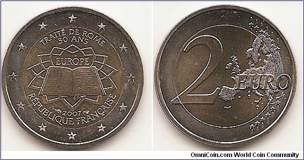 2 Euro
KM#1460
8.5000 g., Bi-Metallic Nickel-Brass center in Copper-Nickel ring, 25.75 mm. Subject : 50th anniversary of the Treaty of Rome. Obv: The inner part of the coin shows the treaty signed by the original six member states of the European Coal and Steel Community, on a background symbolising Michelangelo's paving on the Piazza del Campidoglio in Romewhere the treaty was signed. The translation of EUROPE is inscribed above the book, but within the central design (EUROPE), whereas the translation of TREATY OF ROME 50 YEARS appears above the design (TRAITÉ DE ROME 50 ANS). The year mark and the name of the issuing country are inscribed below the design (RÉPUBLIQUE FRANÇAISE). The mint marks appear to the left and right of the 2007 respectively. The twelve stars of the European Union surround the design on the outer ring of the coin. Rev: 2 on the left-hand side, six straight lines run vertically between the lower and upper right-hand side of the face, 12 stars are superimposed on these lines, one just before the two ends of each line, superimposed on the mid - and upper section of these lines; the European continent ( extended ) is represented on the right-hand side of the face; the right-hand part of the representation is superimposed on the mid-section of the lines; the word ‘EURO’ is superimposed horizontally across the middle of the right-hand side of the face. Under the ‘O’ of EURO, the initials ‘LL’ of the engraver appear near the right-hand edge of the coin. Edge: Reeded with 2 **, repeated six times, alternately upright and inverted. Obv. designer: Münze Österreich, Real Casa de la Moneda, Istituto Poligrafico e Zecca dello Stato S.p.A Rev. designer: Luc Luycx
