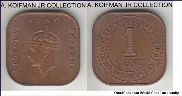 KM-6, 1943 Malaya cent; bronze, square flan, plain edge; George VI, common issue, red brown uncirculated.