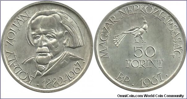Hungary 50 Forint 1967 - Zoltan Kodaly (a Hungarian composer, ethnomusicologist, pedagogue, linguist, and philosopher)  (20.00 g / .750 Ag)