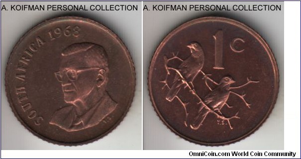 KM-74.1, 1968 South Africa (Republic) cent; proof, bronze, reeded edge; English legend SOUTH AFRICA, mintage 25,000 for this proof version of the circulation commemorative issue with president Charles Swart mostly brown with distinctive reflective proof reverse.