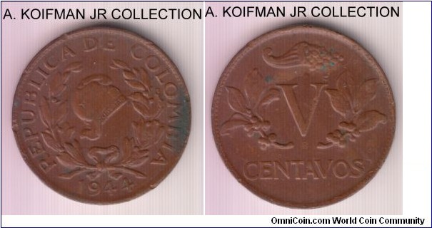 KM-206, 1944 Colombia 5 centavos, Bogota mint (B mint mark); bronze, plain edge; very fine or about details, contact marks and edge bumps, weakly struck.