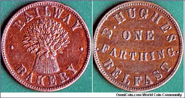 Belfast N.D. 1 Farthing.

B. Hughes - Railway Bakery.

The second currency token in my collection from Ulster (Northern Ireland).