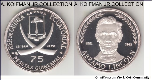 KM-10.1, 1970 Equatorial Guinea 75 pesetas; proof, silver, reeded edge; Abraham Lincoln commomorative, more common variety with 1000 purity, deep cameo proof, mintage 4,390.