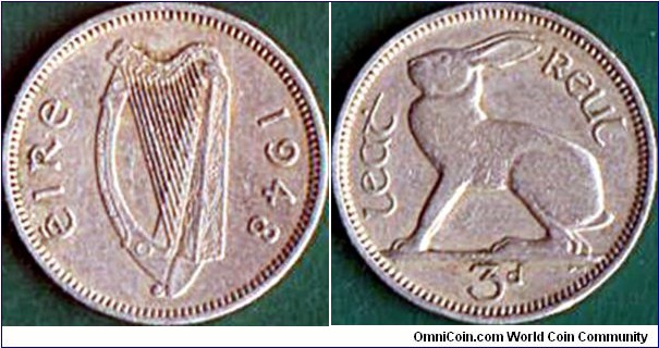 Ireland 1948 3 Pence.

Last year of the coins of the Dominion of Ireland under King George VI.