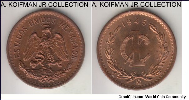 KM-415, Mexico 1945 centavo, Mexico City mint (Mo mint mark); bronze, plain edge; common but red gem uncirculated.