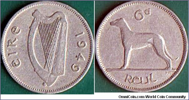 Ireland 1949 6 Pence.

Year 1 of the Republic of Ireland.