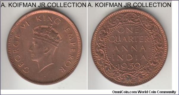 KM-530, 1939 British India 1/4 anna; Calcutta mint (no dot over ONE); bronze, plain edge; George VI, first crown type, red brown uncirculated.