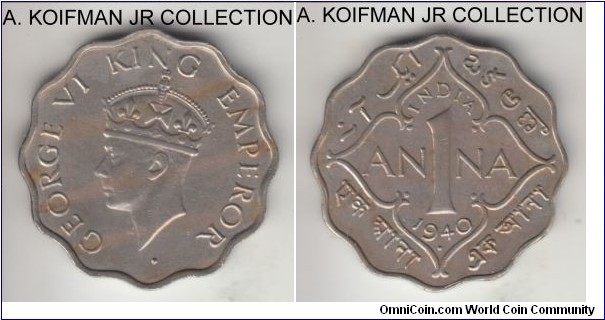 KM-537, 1940 British India anna, Bombay mint (dot under bust on obverse); copper-nickel, scalloped flan, plain edge; George VI, second crown type, common, average uncirculated or almost, some toning.