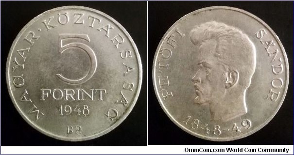 Hungary 5 forint. 1948, Centenary of 1848 Revolution - Sándor Petőfi. Ag 500. Weight; 12g. Diameter; 32mm. Mintage: 100.000 pcs. Second piece in my collection.
