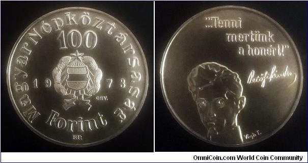 Hungary 100 forint. 1973, 150th Anniversary - Birth of Sándor Petőfi. Ag 640. Weight; 22g. Diameter; 37mm. Mintage: 24.000 pcs.

