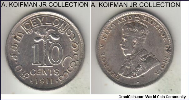 KM-104, 1911 Ceylon 10 cents; silver, reeded edge; George V, first year of the type, looks uncirculated with crown weakly struck, dirty in a couple of places.