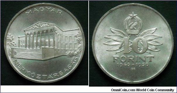 Hungary 10 forint. 1956, 10th Anniversary of Forint. Ag 800. Weight; 12,5g. Diameter; 30mm. Mintage: 22.000 pcs.