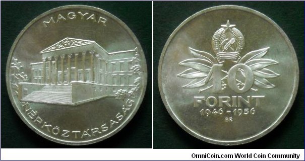 Hungary 10 forint. 1956, 10th Anniversary of Forint. Ag 800. Weight; 12,5g. Diameter; 30mm. Mintage: 22.000 pcs. Second piece in my collection.