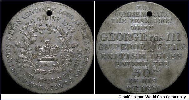 King George III Enters the Fiftieth Year of His Reign, Great Britain.

A number of medals were produced for this occasion though this one is listed without the last two lines of the reverse.                                                                                                                                                                                                                                                                                                                    