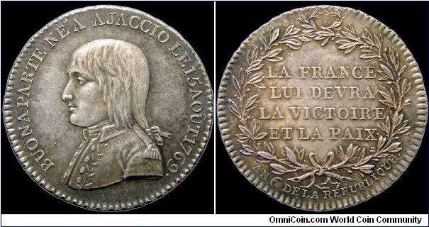 Buonaparte, France.

An early medal of General Buonaparte before he changed the spelling of his name. This is scarce in bronze and only a handful of silver were produced.                                                                                                                                                                                                                                                                                                                                        