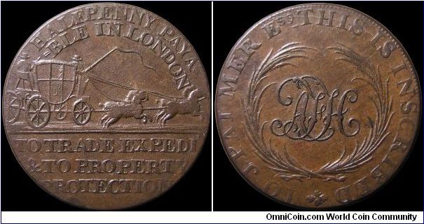 ½ Penny Conder Token.

Palmer was a man who helped make public coach travel regular and safe. The initials on the reverse are, according to Bell the letters AFH; 'The issuer is unknown, but may have been Anthony Fra Haldimand, a merchant of 58, St. Mary Axe, whose name appears in the Universal British Directory of 1790.'                                                                                                                                                                                